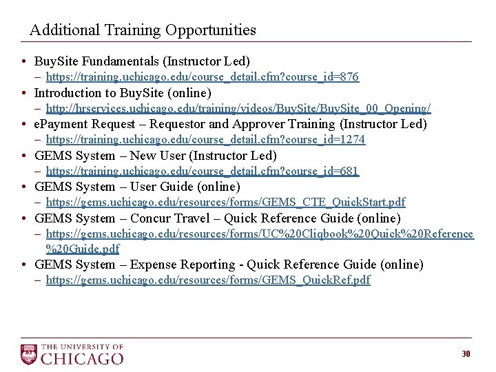 Additional Training Opportunities • Buy. Site Fundamentals (Instructor Led) - https: //training. uchicago. edu/course_detail.