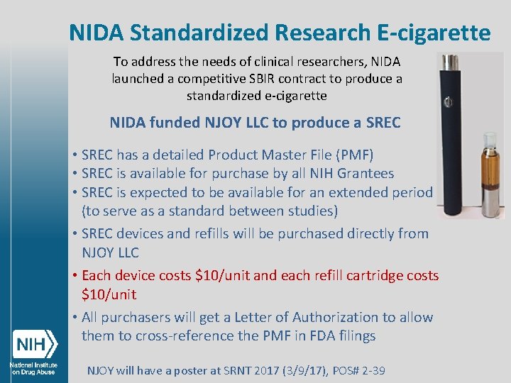 NIDA Standardized Research E-cigarette To address the needs of clinical researchers, NIDA launched a