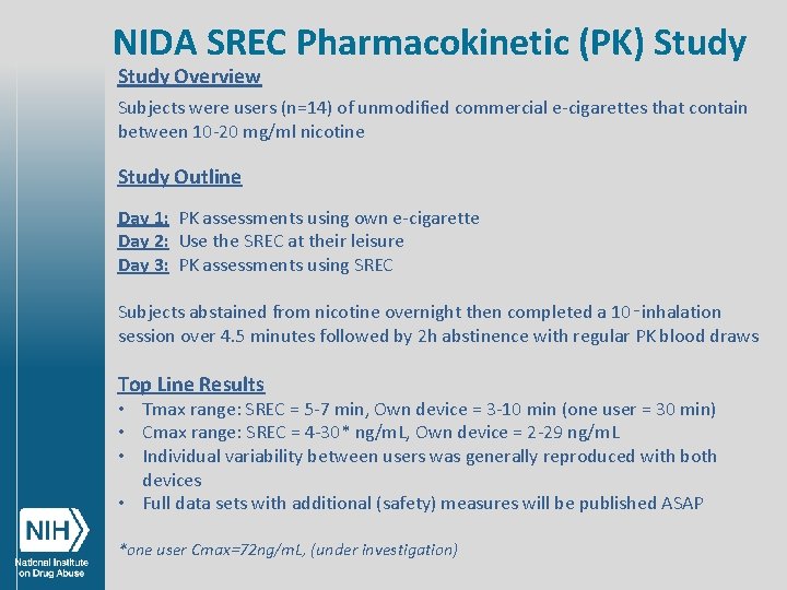 NIDA SREC Pharmacokinetic (PK) Study Overview Subjects were users (n=14) of unmodified commercial e-cigarettes