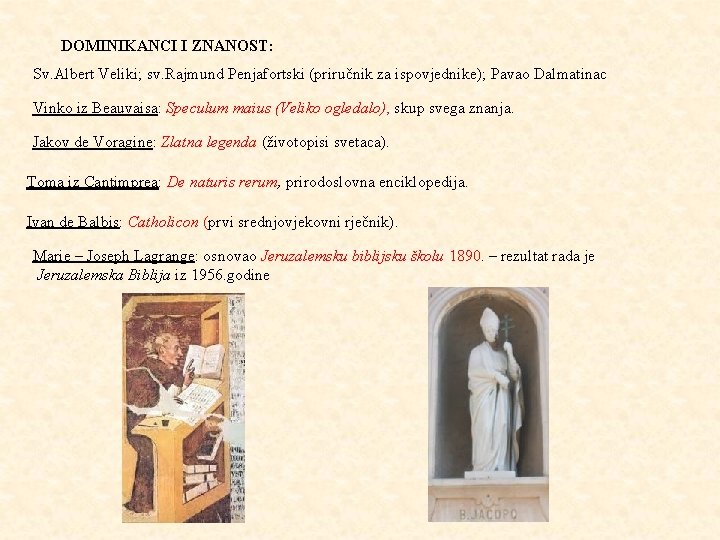 DOMINIKANCI I ZNANOST: Sv. Albert Veliki; sv. Rajmund Penjafortski (priručnik za ispovjednike); Pavao Dalmatinac
