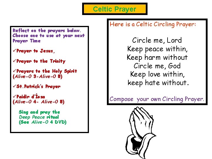 Celtic Prayer Reflect on the prayers below. Choose one to use at your next