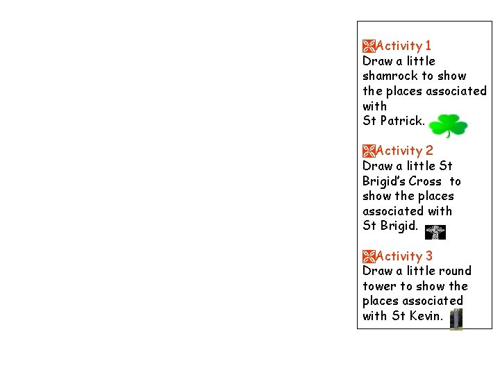 ÌActivity 1 Draw a little shamrock to show the places associated with St Patrick.