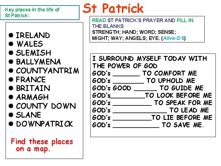Key places in the life of St Patrick: ® IRELAND ® WALES ® SLEMISH