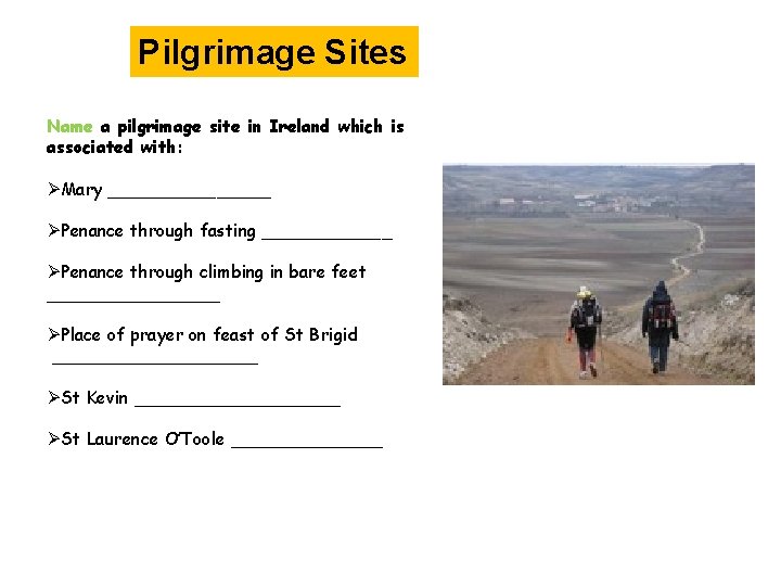Pilgrimage Sites Name a pilgrimage site in Ireland which is associated with: ØMary ________