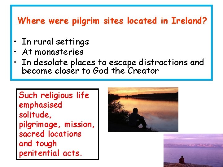 Where were pilgrim sites located in Ireland? • In rural settings • At monasteries