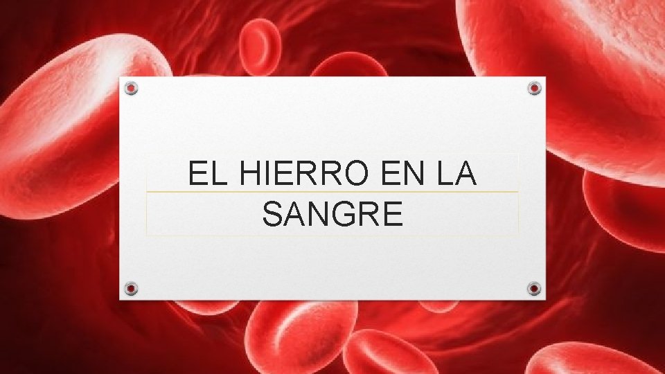 EL HIERRO EN LA SANGRE 