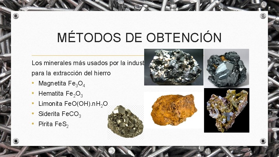 MÉTODOS DE OBTENCIÓN Los minerales más usados por la industria para la extracción del