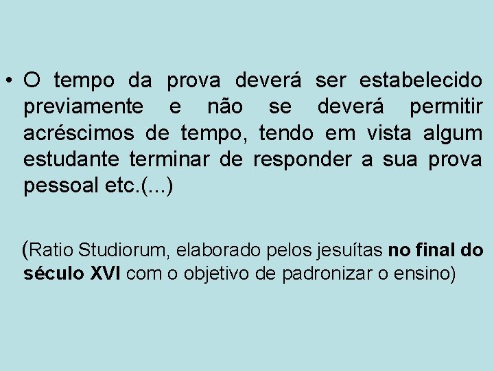  • O tempo da prova deverá ser estabelecido previamente e não se deverá