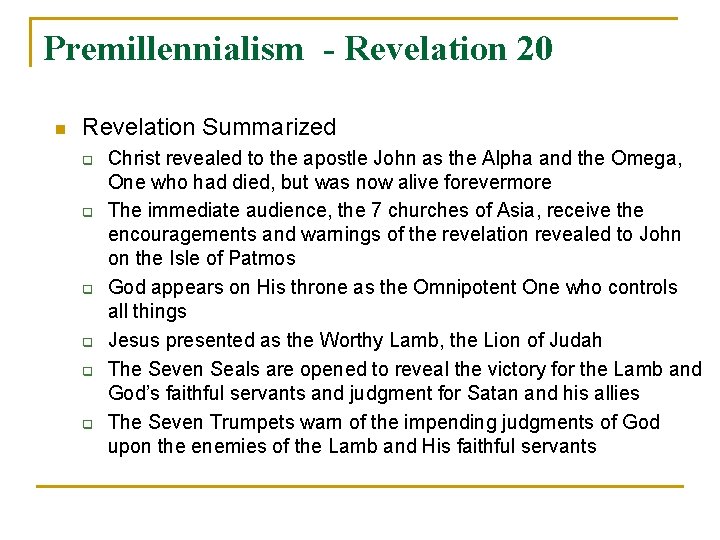 Premillennialism - Revelation 20 n Revelation Summarized q q q Christ revealed to the