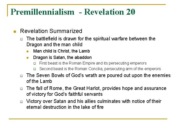 Premillennialism - Revelation 20 n Revelation Summarized q The battlefield is drawn for the