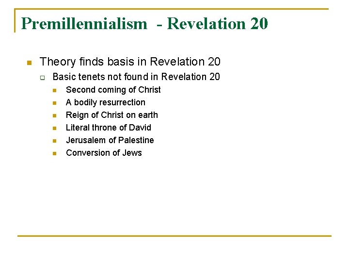 Premillennialism - Revelation 20 n Theory finds basis in Revelation 20 q Basic tenets