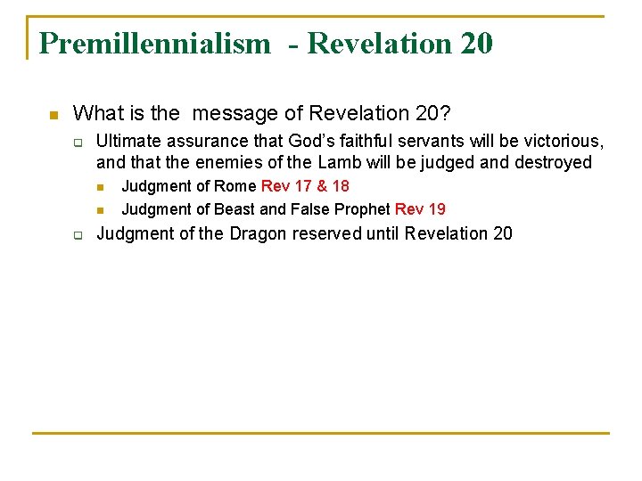 Premillennialism - Revelation 20 n What is the message of Revelation 20? q Ultimate