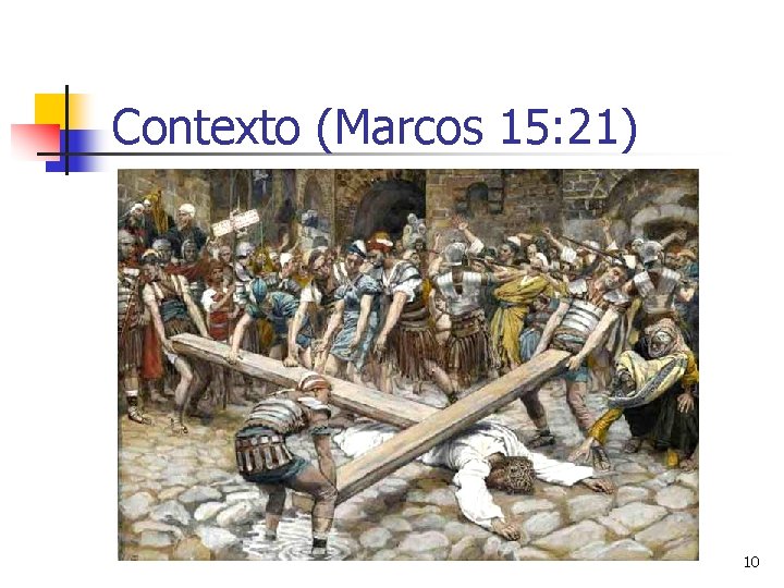 Contexto (Marcos 15: 21) 10 