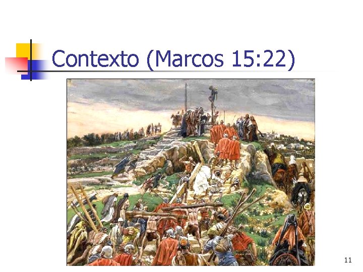 Contexto (Marcos 15: 22) 11 