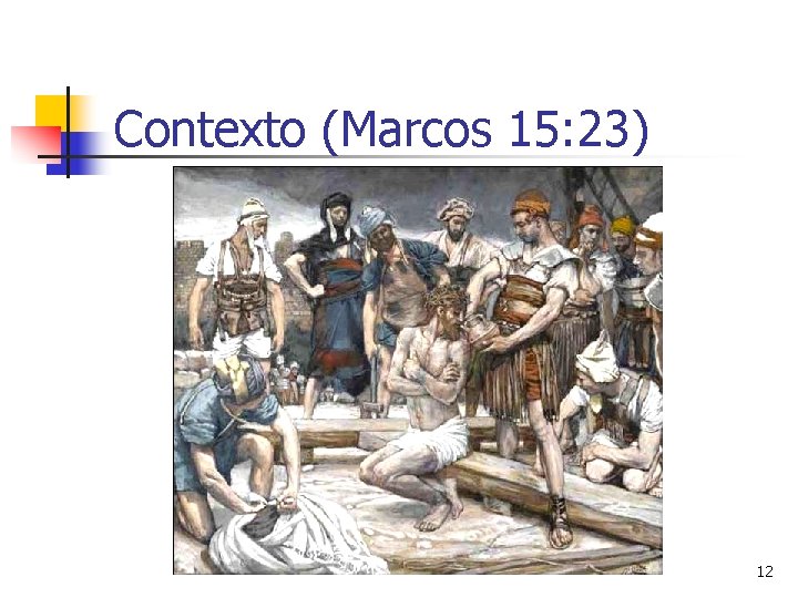 Contexto (Marcos 15: 23) 12 