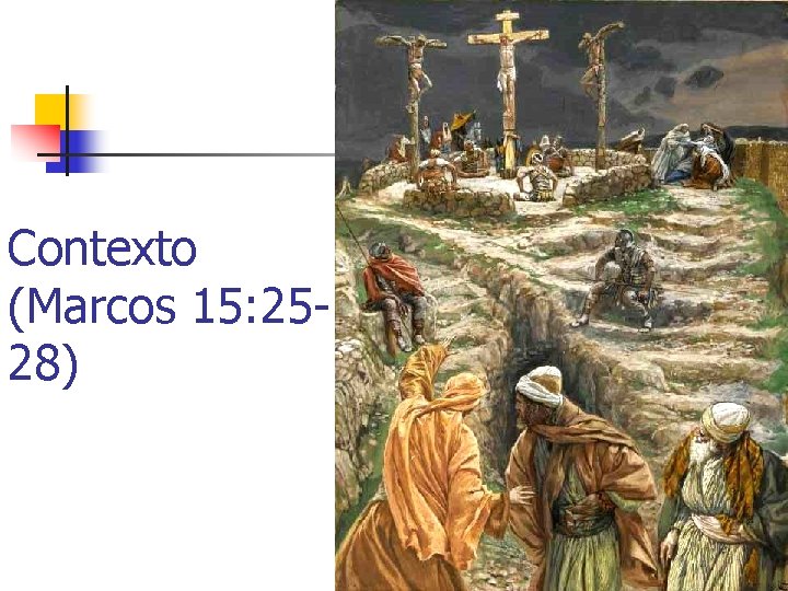 Contexto (Marcos 15: 2528) 14 