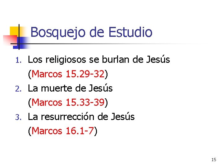 Bosquejo de Estudio Los religiosos se burlan de Jesús (Marcos 15. 29 -32) 2.