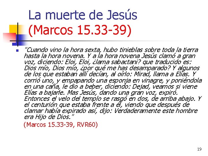 La muerte de Jesús (Marcos 15. 33 -39) n "Cuando vino la hora sexta,