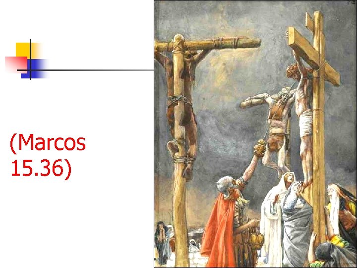 (Marcos 15. 36) 21 