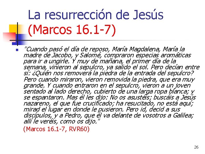 La resurrección de Jesús (Marcos 16. 1 -7) n "Cuando pasó el día de