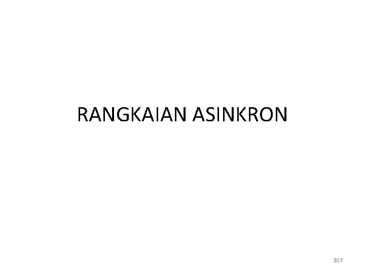 RANGKAIAN ASINKRON 307 