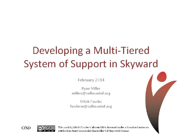Developing a Multi-Tiered System of Support in Skyward February 2014 Ryan Miller millerr@calhounisd. org
