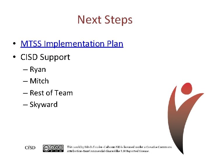 Next Steps • MTSS Implementation Plan • CISD Support – Ryan – Mitch –