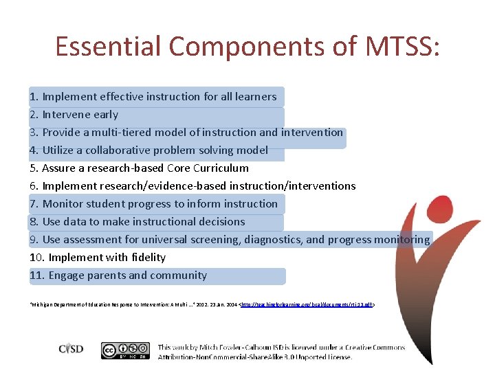 Essential Components of MTSS: 1. Implement effective instruction for all learners 2. Intervene early