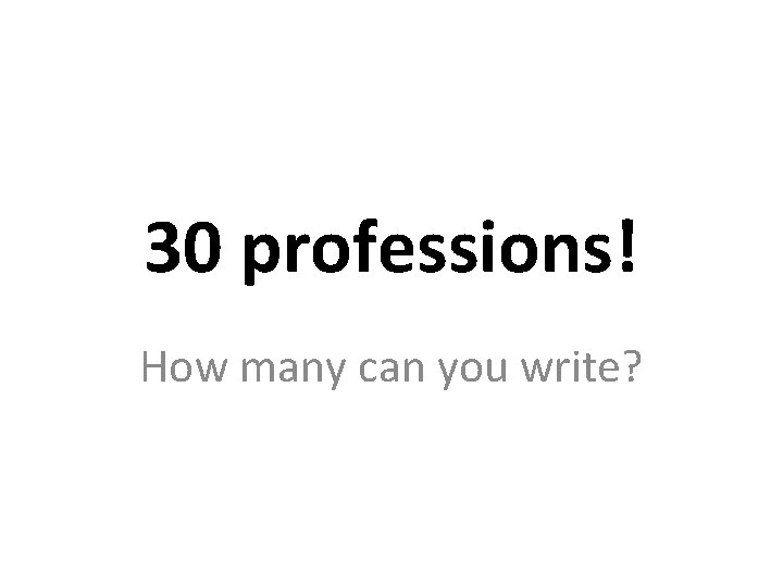 30 professions! How many can you write? 