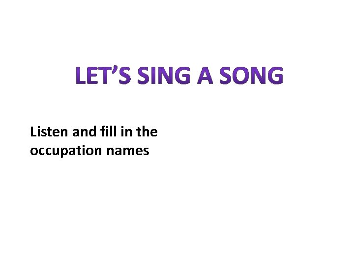 Listen and fill in the occupation names 