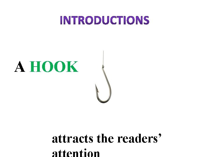 A HOOK attracts the readers’ 