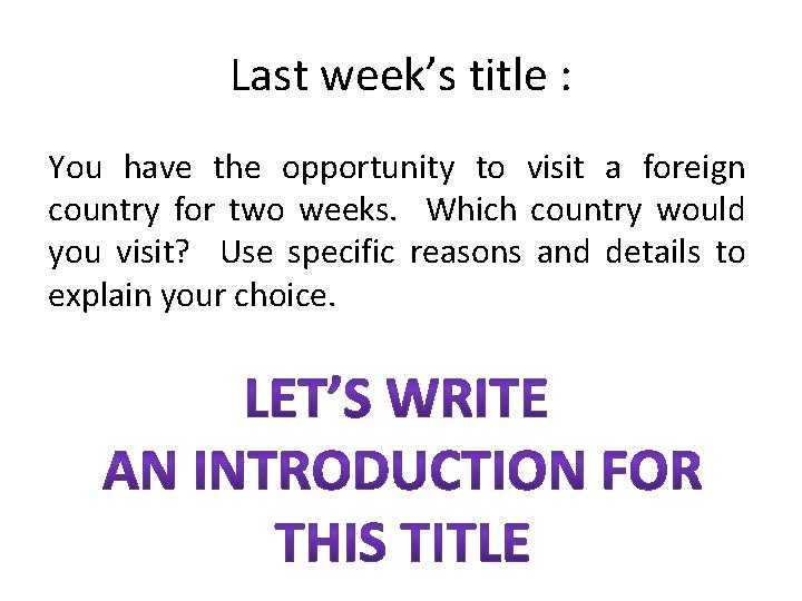 Last week’s title : You have the opportunity to visit a foreign country for