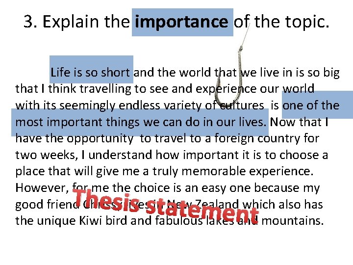3. Explain the importance of the topic. Life is so short and the world