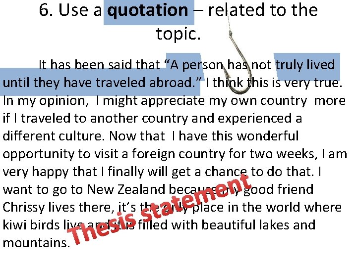 6. Use a quotation – related to the topic. It has been said that