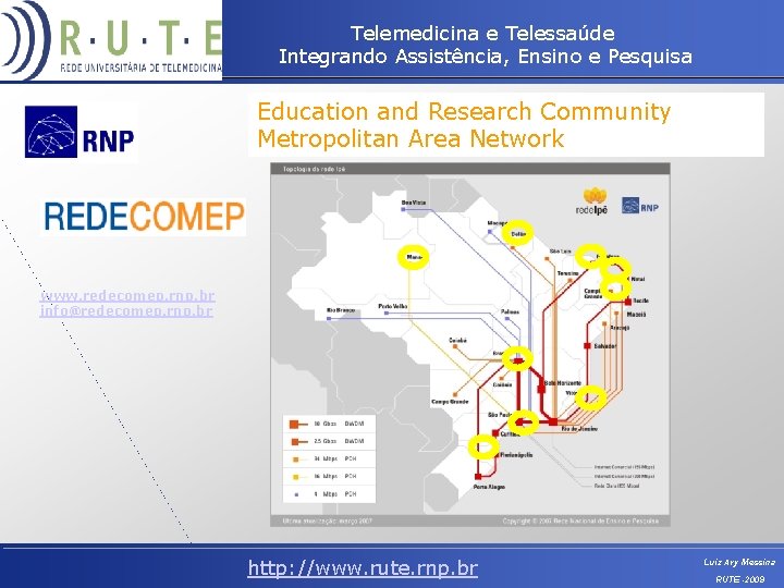 Telemedicina e Telessaúde Integrando Assistência, Ensino e Pesquisa Education and Research Community Metropolitan Area