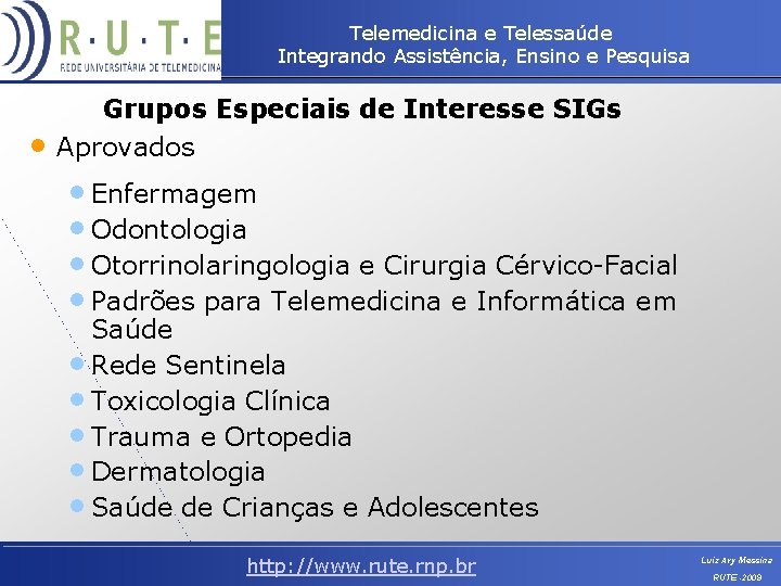 Telemedicina e Telessaúde Integrando Assistência, Ensino e Pesquisa • Grupos Especiais de Interesse SIGs