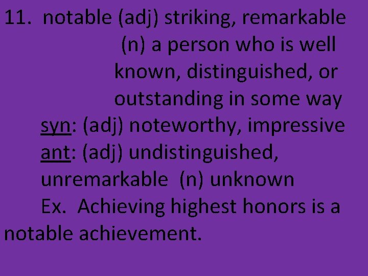 11. notable (adj) striking, remarkable (n) a person who is well known, distinguished, or