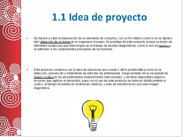 1. 1 Idea de proyecto • Se llevará a cabo la elaboración de un