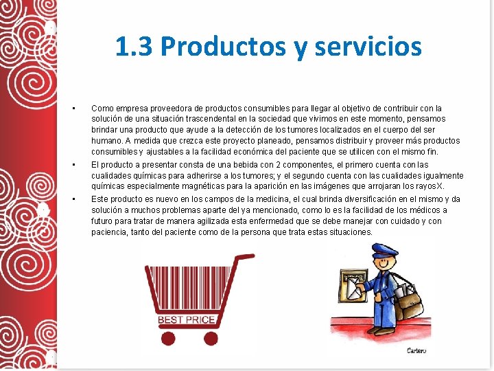 1. 3 Productos y servicios • Como empresa proveedora de productos consumibles para llegar