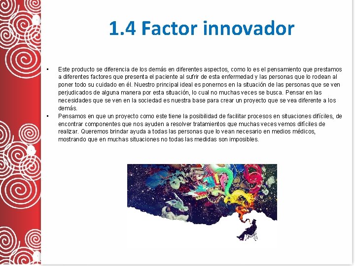 1. 4 Factor innovador • • Este producto se diferencia de los demás en