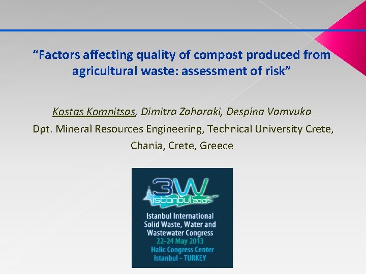 “Factors affecting quality of compost produced from agricultural waste: assessment of risk” Kostas Komnitsas,