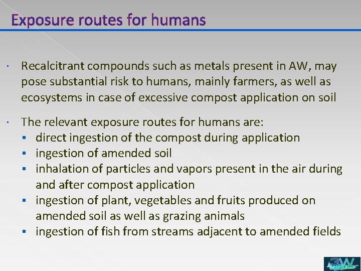 Exposure routes for humans Recalcitrant compounds such as metals present in AW, may pose