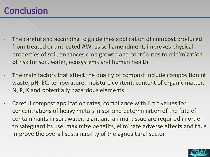 Conclusion The careful and according to guidelines application of compost produced from treated or