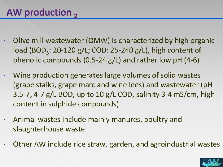 AW production 2 Olive mill wastewater (OMW) is characterized by high organic load (BOD