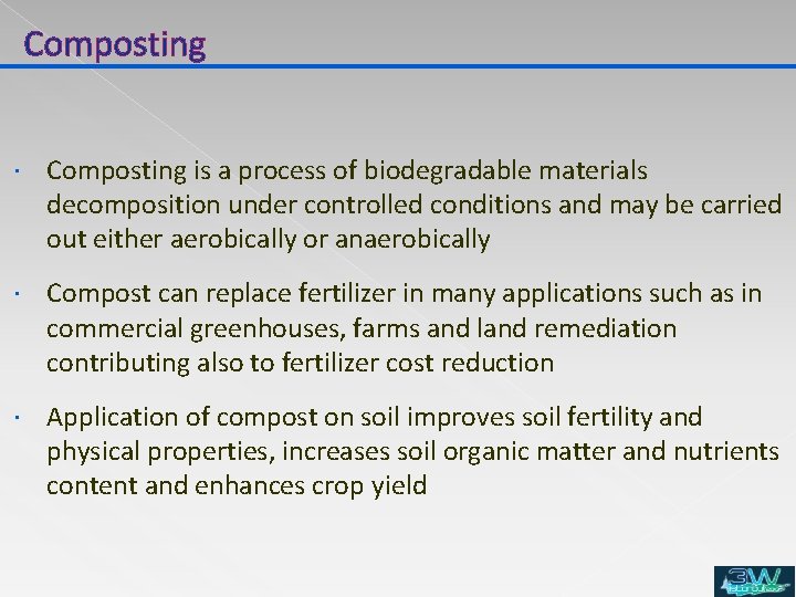 Composting is a process of biodegradable materials decomposition under controlled conditions and may be