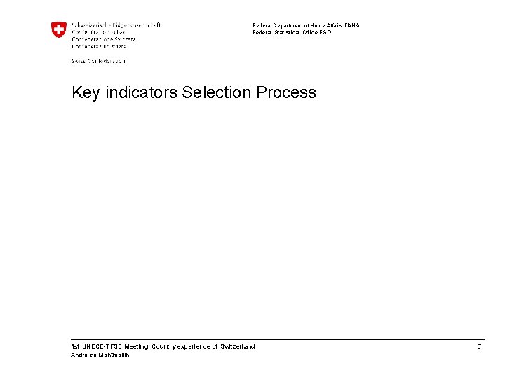 Federal Department of Home Affairs FDHA Federal Statistical Office FSO Key indicators Selection Process
