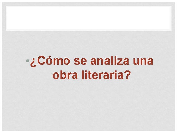  • ¿Cómo se analiza una obra literaria? 