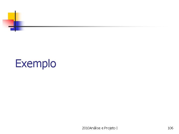 Exemplo 2010 Análise e Projeto I 106 