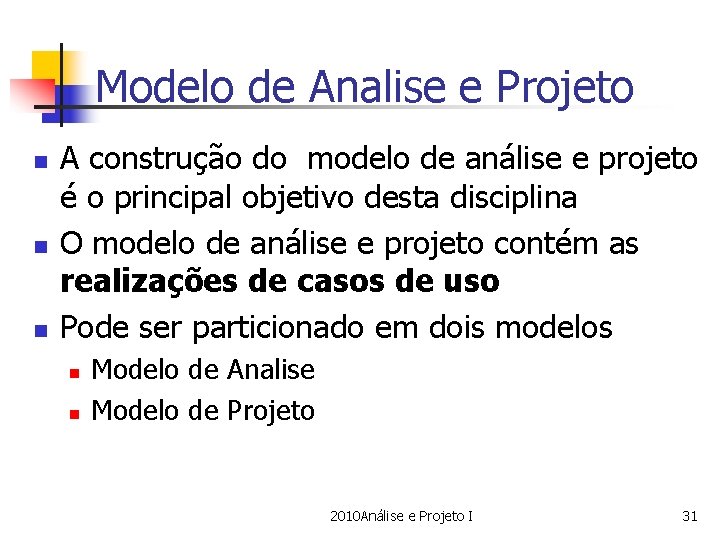 Modelo de Analise e Projeto n n n A construção do modelo de análise