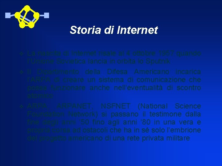 Storia di Internet v v v La nascita di Internet risale al 4 ottobre